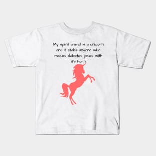 My Spirit Animal Is A Unicorn And It Stabs Anyone Who Makes Diabetes Jokes With It’s Horn Kids T-Shirt